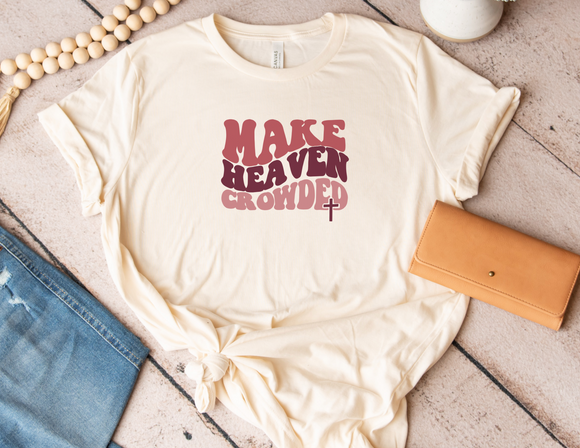 Make heaven crowded tee